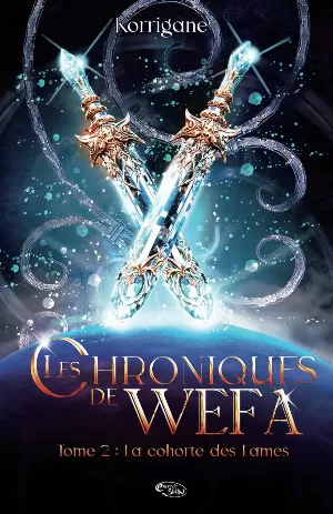 Les Chroniques de Wefa, Tome 2 : La Cohorte des Lames